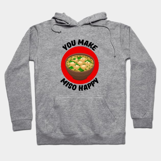 You Make Miso Happy | Miso Pun Hoodie by Allthingspunny